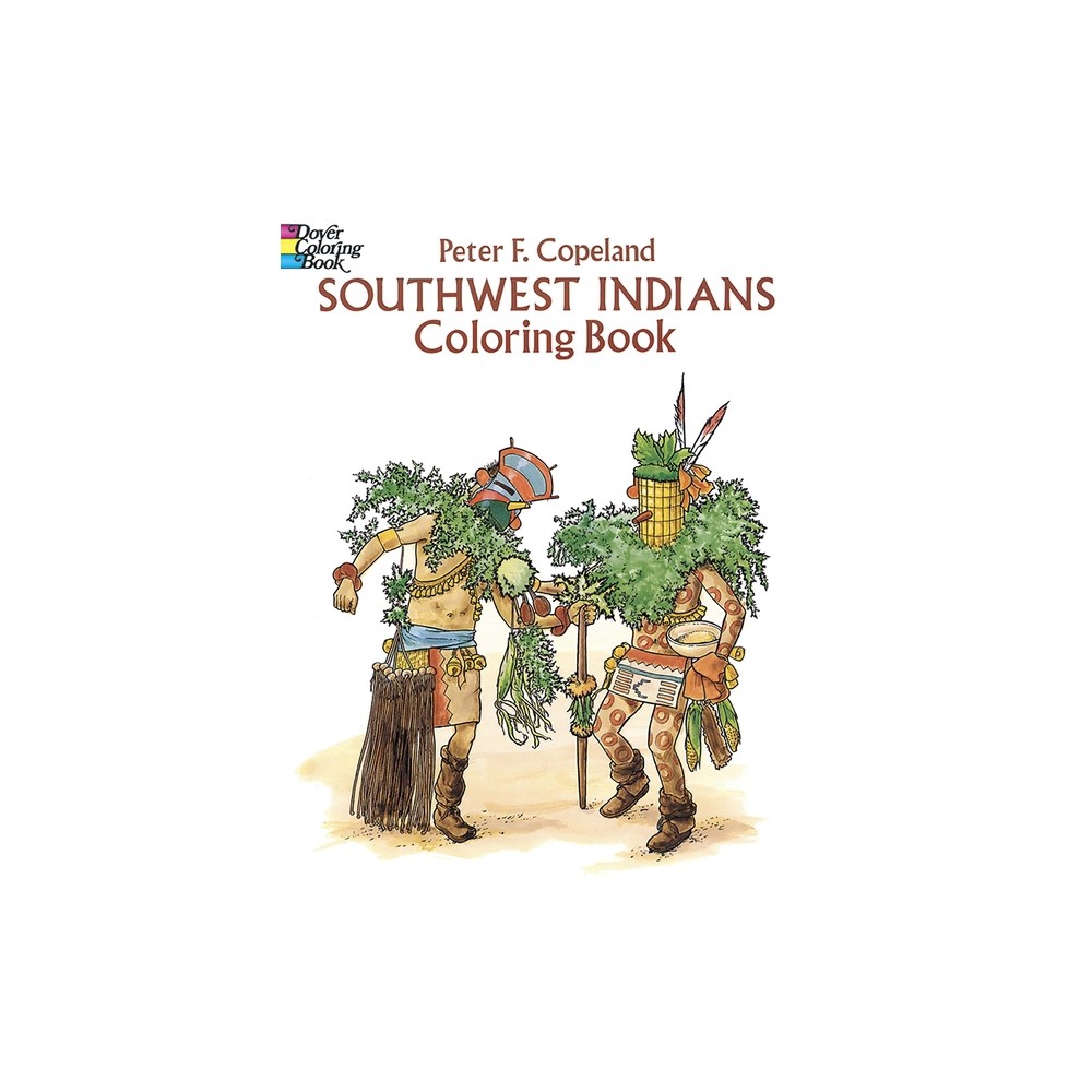 Southwest Indians Coloring Book - (Dover Native American Coloring Books) by Peter F Copeland (Paperback)