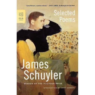 Selected Poems - (FSG Classics) by  James Schuyler (Paperback)