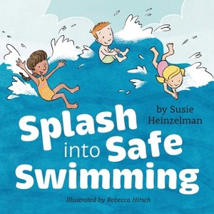 Splash into Safe Swimming - by Susie Heinzelman - 1 of 1