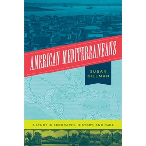 American Mediterraneans - by  Susan Gillman (Paperback) - 1 of 1