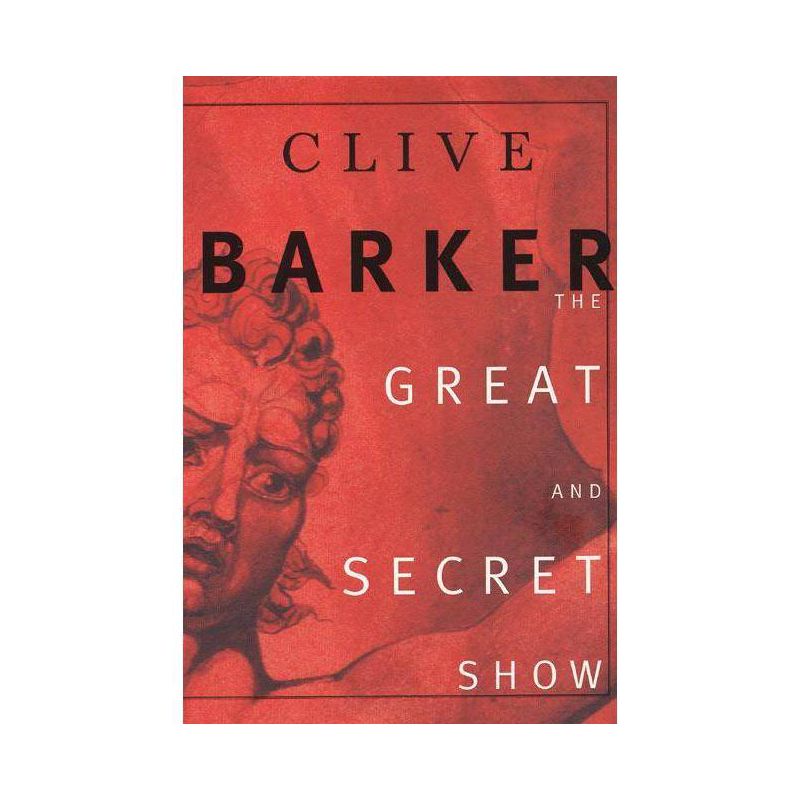 The Great and Secret Show - by  Clive Barker (Paperback), 1 of 2