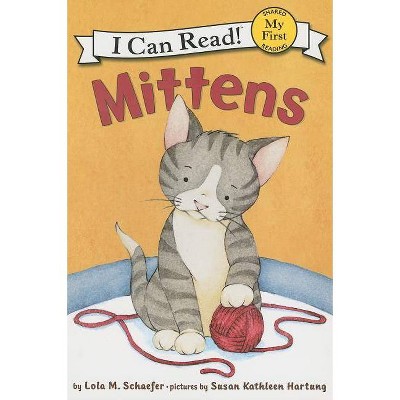 Mittens - (My First I Can Read - Level Pre1) by  Lola M Schaefer (Paperback)