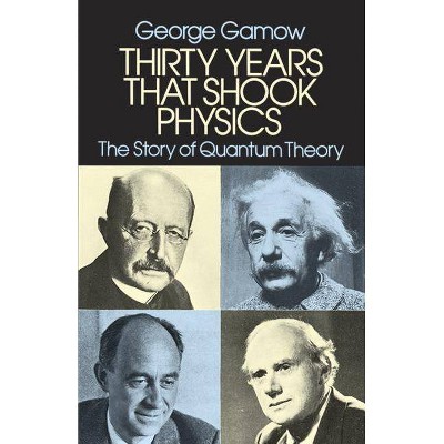 Thirty Years That Shook Physics - by  George Gamow (Paperback)