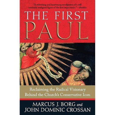 The First Paul - by  Marcus J Borg & John Dominic Crossan (Paperback)