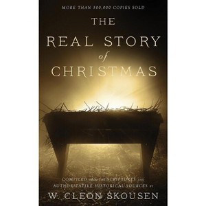 The Real Story of Christmas - by  W Cleon Skousen (Paperback) - 1 of 1