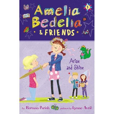 Amelia Bedelia & Friends: Amelia Bedelia & Friends Arise and Shine - by  Herman Parish (Hardcover)