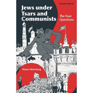 Jews Under Tsars and Communists - (Russian Shorts) by  Robert Weinberg (Hardcover) - 1 of 1