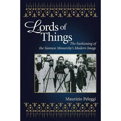 Lords of Things - by  Maurizio Peleggi (Paperback)