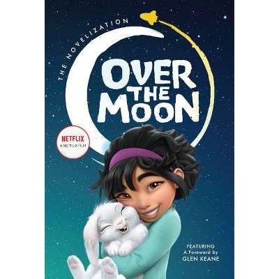 Over the Moon: The Novelization - by  Wendy Wan-Long Shang (Hardcover)