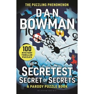 The Secretest Secret of Secrets - by  Dan Bowman (Paperback) - 1 of 1