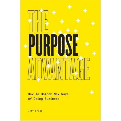 The Purpose Advantage - by  Jeff Fromm (Paperback)