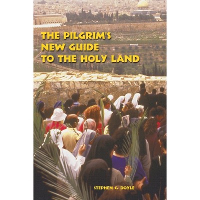 The Pilgrim's New Guide to the Holy Land - 2nd Edition by  Stephen C Doyle (Paperback)