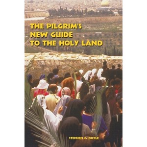 The Pilgrim's New Guide to the Holy Land - 2nd Edition by  Stephen C Doyle (Paperback) - 1 of 1
