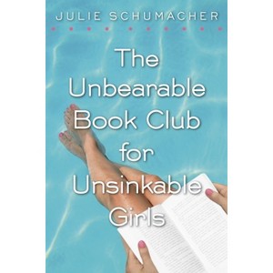 The Unbearable Book Club for Unsinkable Girls - by  Julie Schumacher (Paperback) - 1 of 1