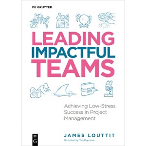 Leading Impactful Teams - by  James Louttit (Paperback) - 1 of 1