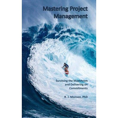 Mastering Project Management - by  Robert J Monson (Hardcover)