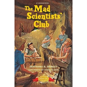 The Mad Scientists' Club - (Mad Scientist Club) by  Bertrand R Brinley (Paperback) - 1 of 1