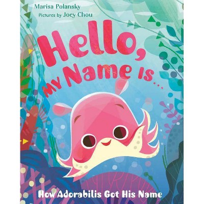 Hello, My Name Is . . . - by  Marisa Polansky (Hardcover)