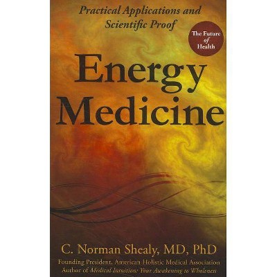 Energy Medicine - by  C Norman Shealy (Paperback)