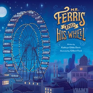 Mr. Ferris and His Wheel - by Kathryn Gibbs Davis - 1 of 1