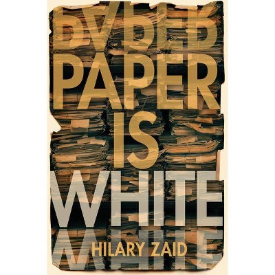 Paper Is White - by  Hilary Zaid (Paperback)