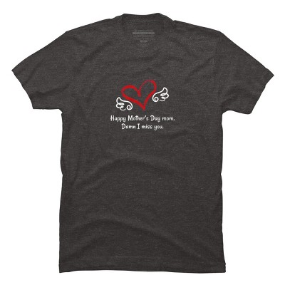 Men's Design By Humans Happy Mother's Day Miss You Mom By graceandfinn T-Shirt