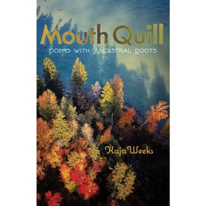 Mouth Quill - by  Kaja Weeks (Paperback) - 1 of 1