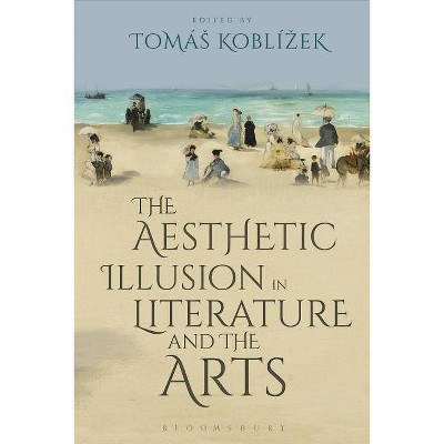 The Aesthetic Illusion in Literature and the Arts - by  Tomás Koblízek (Hardcover)