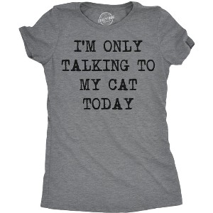 Womens Im Only Talking To My Cat Today T Shirt Funny Sarcastic Cool Tee For Mom - Crazy Dog Women's T Shirt - 1 of 4