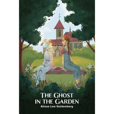 The Ghost in the Garden - by  Alisse Lee Goldenberg (Paperback)