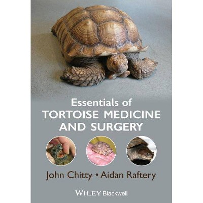 Essentials of Tortoise Medicine and Surgery - by  John Chitty & Aidan Raftery (Paperback)