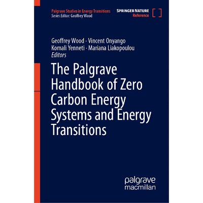 The Palgrave Handbook of Zero Carbon Energy Systems and Energy Transitions - (Palgrave Studies in Energy Transitions) (Hardcover)