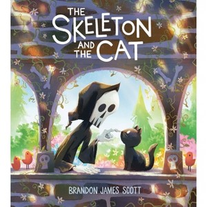 The Skeleton and the Cat - by  Brandon James Scott (Hardcover) - 1 of 1