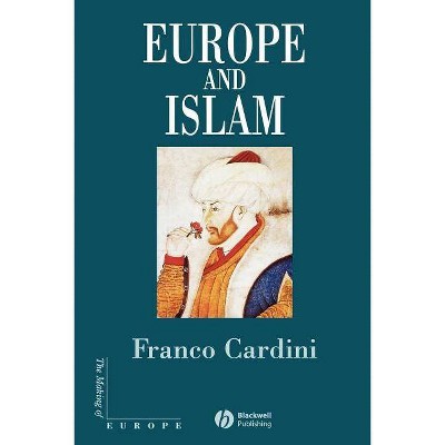 Europe and Islam - (Making of Europe) by  Franco Cardini (Paperback)