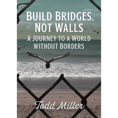 Build Bridges, Not Walls - (City Lights Open Media) by  Todd Miller (Paperback)