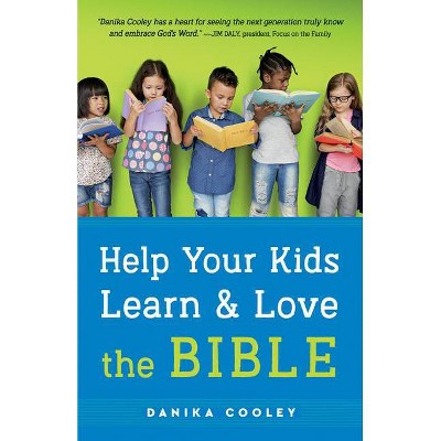 Help Your Kids Learn and Love the Bible - by Danika Cooley