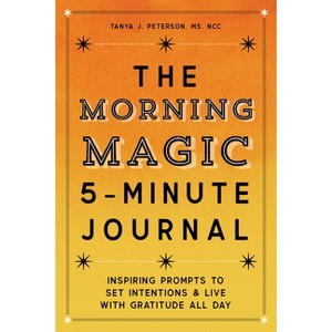 The Morning Magic 5-Minute Journal - by  Tanya J Peterson (Paperback) - 1 of 1