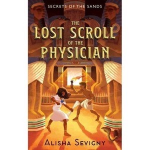The Lost Scroll of the Physician - (Secrets of the Sands) by  Alisha Sevigny (Paperback) - 1 of 1