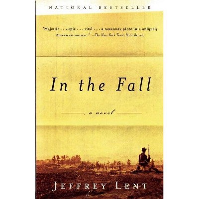 In the Fall - by  Jeffrey Lent (Paperback)