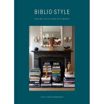 Bibliostyle - by  Nina Freudenberger & Sadie Stein (Hardcover)