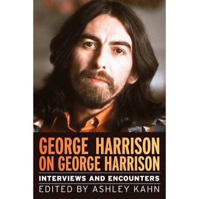 George Harrison on George Harrison, 17 - (Musicians in Their Own Words) by  Ashley Kahn (Hardcover)