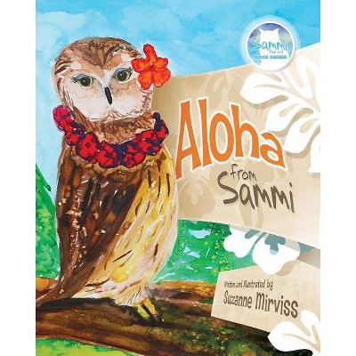 Aloha from Sammi - (Sammi the Owl Book) by  Suzanne Mirviss (Paperback)