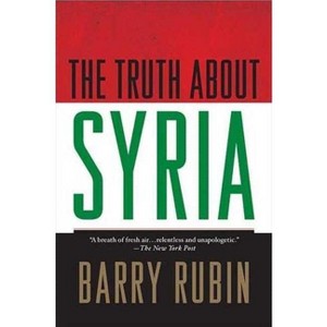 The Truth about Syria - by  Barry Rubin (Paperback) - 1 of 1