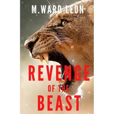 Revenge of the Beast - by  M Ward Leon (Paperback)