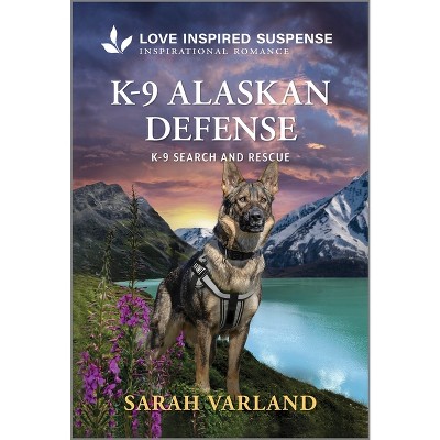 K-9 Alaskan Defense - (K-9 Search and Rescue) by  Sarah Varland (Paperback)