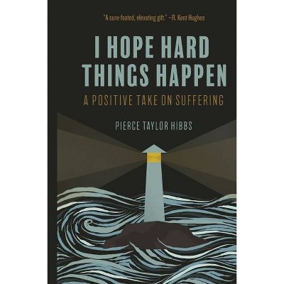 Finding Hope in Hard Things - by  Pierce Taylor Hibbs (Paperback)