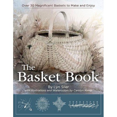 The Basket Book - by  Lyn Siler & Carolyn Kemp (Paperback)