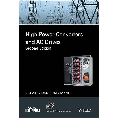 High-Power Converters and AC Drives - (IEEE Press Power and Energy Systems) 2nd Edition by  Bin Wu & Mehdi Narimani (Hardcover)