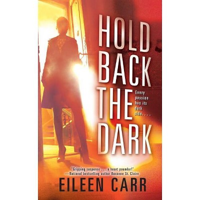 Hold Back the Dark - by  Eileen Carr (Paperback)