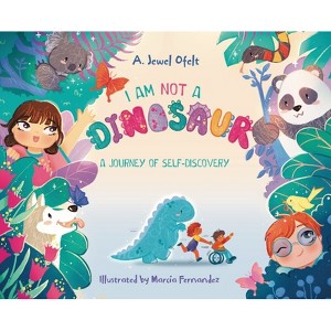 I Am NOT a Dinosaur - by  A Jewel Ofelt (Hardcover) - 1 of 1